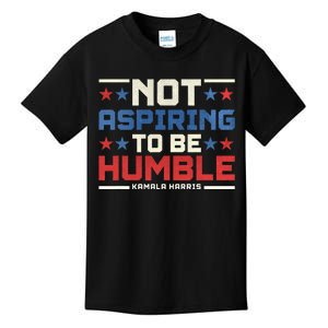 IM Not Aspiring To Be Humble Kamala Harris 47 Kids T-Shirt