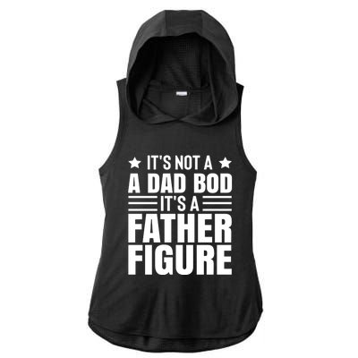 ItS Not A Dad Bod ItS A Father Figure Great Gift Ladies PosiCharge Tri-Blend Wicking Draft Hoodie Tank