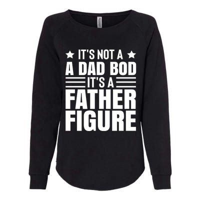 ItS Not A Dad Bod ItS A Father Figure Great Gift Womens California Wash Sweatshirt