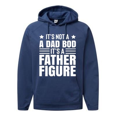 ItS Not A Dad Bod ItS A Father Figure Great Gift Performance Fleece Hoodie