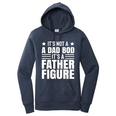 ItS Not A Dad Bod ItS A Father Figure Great Gift Women's Pullover Hoodie