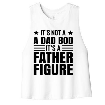 ItS Not A Dad Bod ItS A Father Figure Great Gift Women's Racerback Cropped Tank