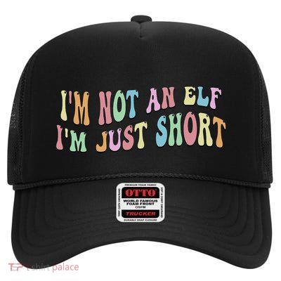 Im Not An Elf Just Short Funny Christmas Xmas High Crown Mesh Back Trucker Hat