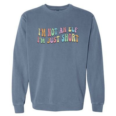 Im Not An Elf Just Short Funny Christmas Xmas Garment-Dyed Sweatshirt