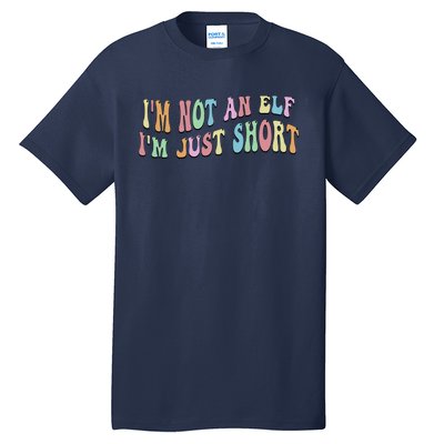 Im Not An Elf Just Short Funny Christmas Xmas Tall T-Shirt