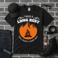 I Need A Long Rest I Will Accept A Short Rest Tall T-Shirt