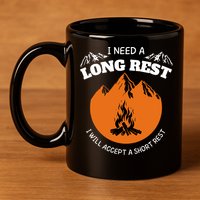 I Need A Long Rest I Will Accept A Short Rest 11oz C Handle Ceramic Mug