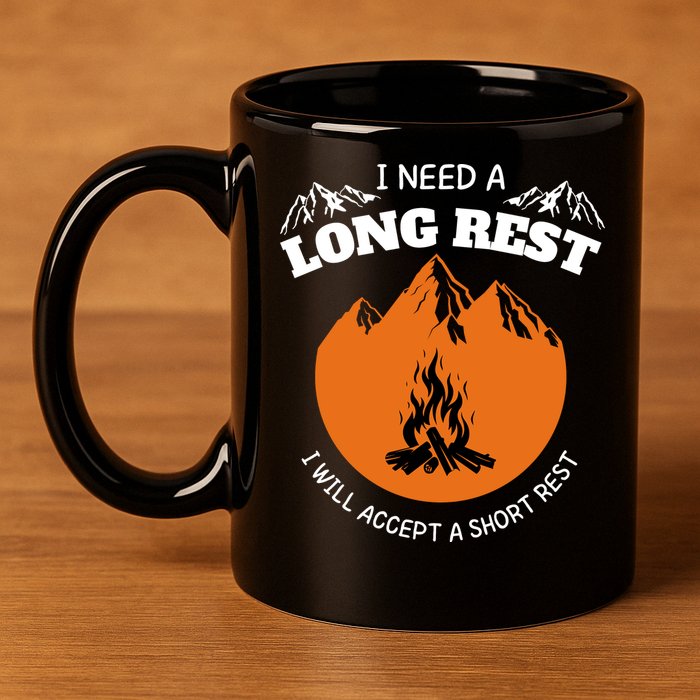I Need A Long Rest I Will Accept A Short Rest 11oz C Handle Ceramic Mug