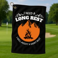 I Need A Long Rest I Will Accept A Short Rest Golf Towel