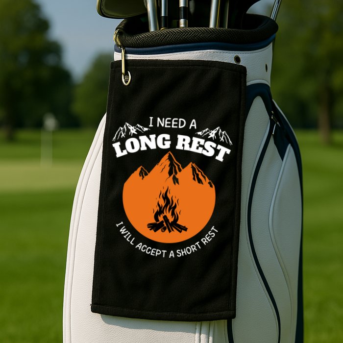 I Need A Long Rest I Will Accept A Short Rest Golf Towel