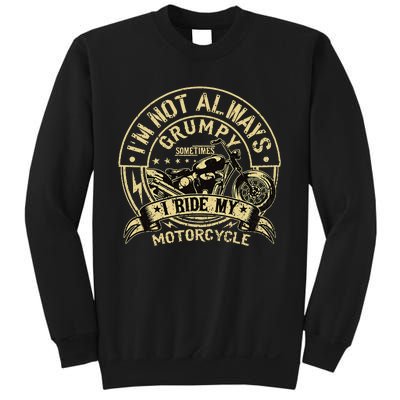 IM Not Always Grumpy Sometimes IM On My Motorcycle Sweatshirt