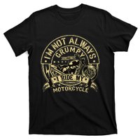 IM Not Always Grumpy Sometimes IM On My Motorcycle T-Shirt