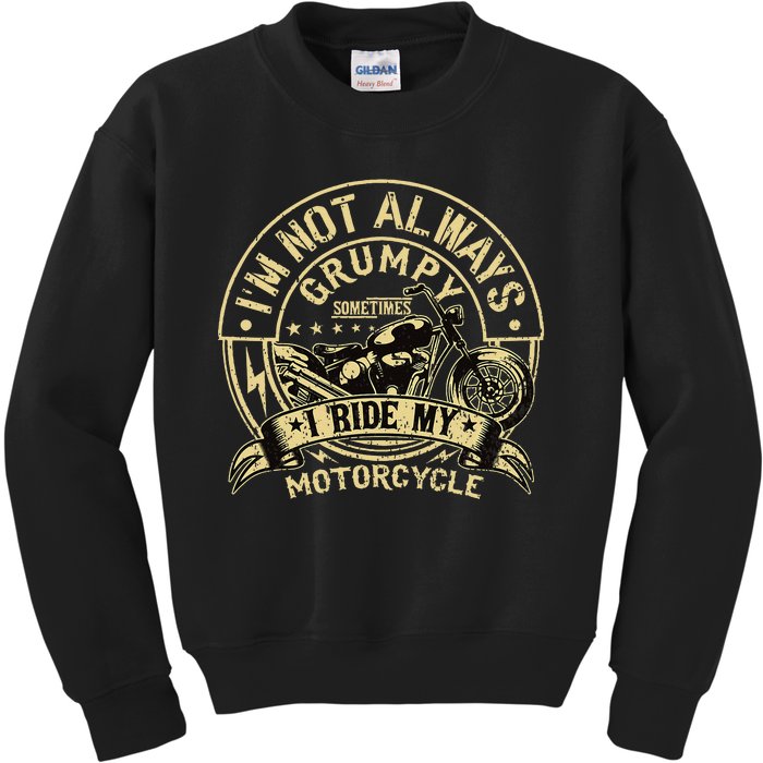 IM Not Always Grumpy Sometimes IM On My Motorcycle Kids Sweatshirt