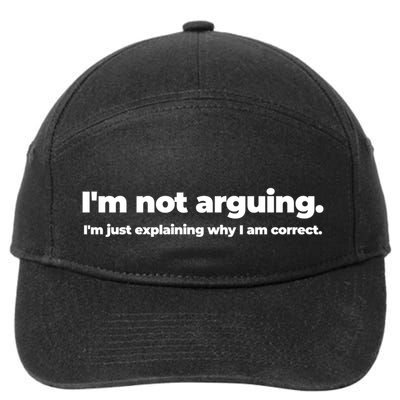 Im Not Arguing Im Just Explaining Why I Am Correct Right Meaningful Gift 7-Panel Snapback Hat