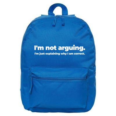 Im Not Arguing Im Just Explaining Why I Am Correct Right Meaningful Gift 16 in Basic Backpack