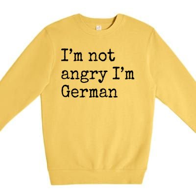 Im Not Angry Im German Funny Oktoberfest Premium Crewneck Sweatshirt