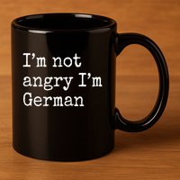 Im Not Angry Im German Funny Oktoberfest 11oz C Handle Ceramic Mug