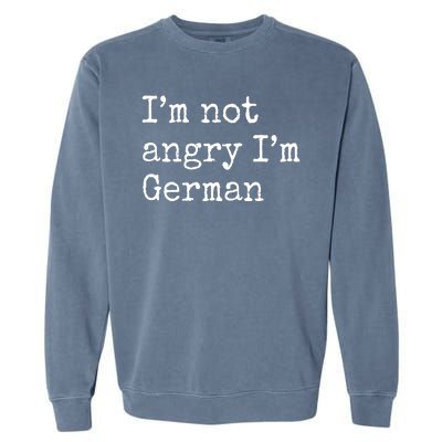 Im Not Angry Im German Funny Oktoberfest Garment-Dyed Sweatshirt