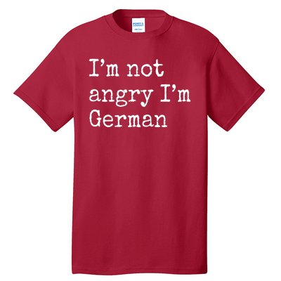 Im Not Angry Im German Funny Oktoberfest Tall T-Shirt