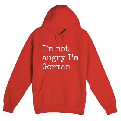 Im Not Angry Im German Funny Oktoberfest Premium Pullover Hoodie