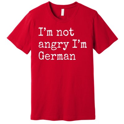 Im Not Angry Im German Funny Oktoberfest Premium T-Shirt