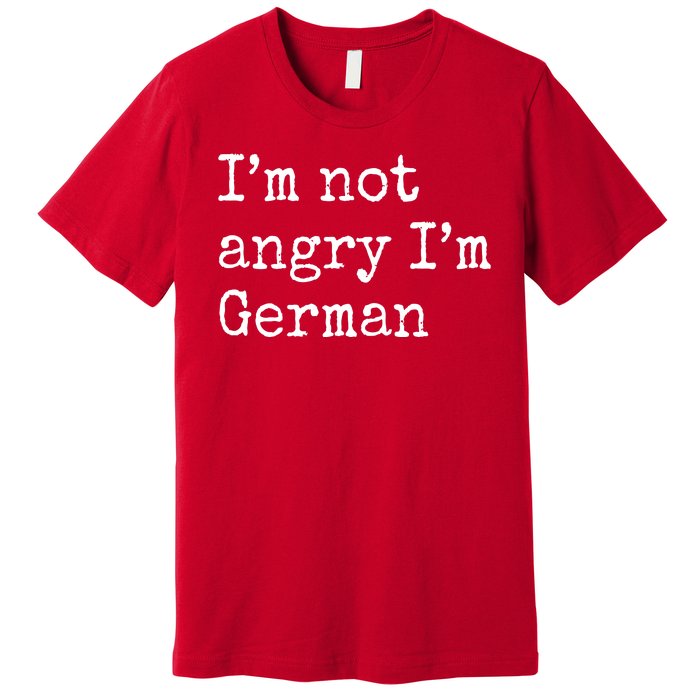 Im Not Angry Im German Funny Oktoberfest Premium T-Shirt