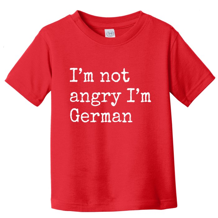 Im Not Angry Im German Funny Oktoberfest Toddler T-Shirt