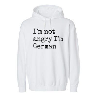 Im Not Angry Im German Funny Oktoberfest Garment-Dyed Fleece Hoodie