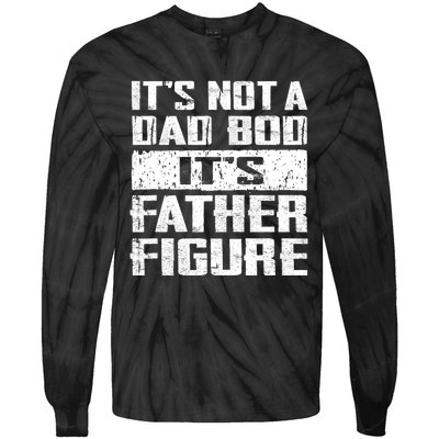 ItS Not A Dad Bod ItS A Father Figure FatherS Day Funny Tie-Dye Long Sleeve Shirt