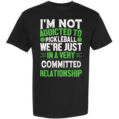 I'm Not Addicted Pickleball Gift For Pickleball Player Garment-Dyed Heavyweight T-Shirt