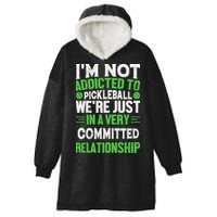 I'm Not Addicted Pickleball Gift For Pickleball Player Hooded Wearable Blanket