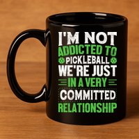 I'm Not Addicted Pickleball Gift For Pickleball Player 11oz C Handle Ceramic Mug
