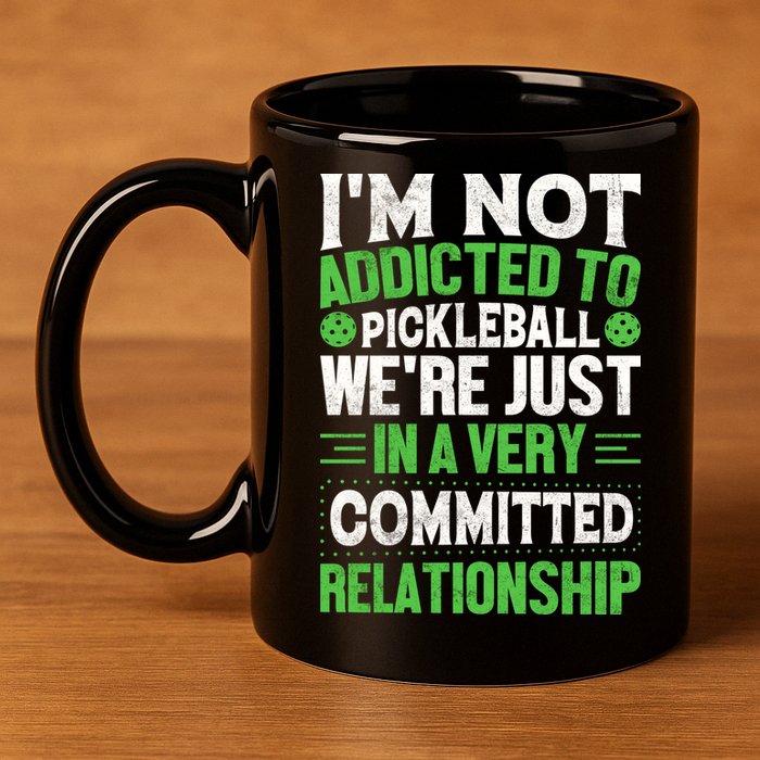I'm Not Addicted Pickleball Gift For Pickleball Player 11oz C Handle Ceramic Mug