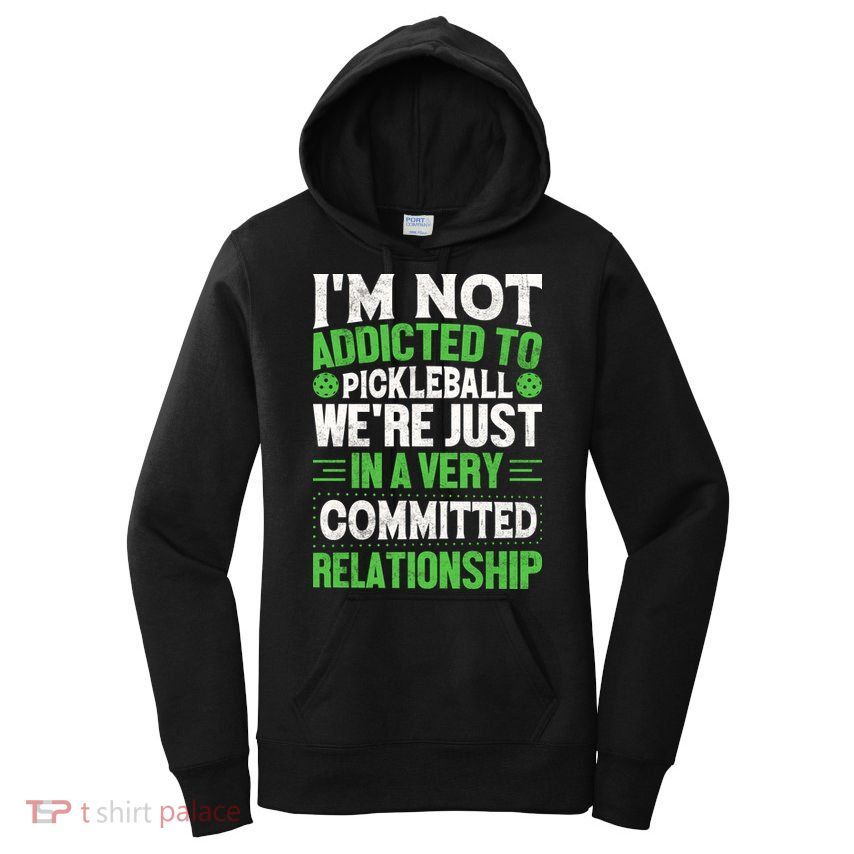 I'm Not Addicted Pickleball Gift For Pickleball Player Women's Pullover Hoodie