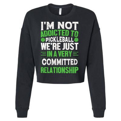 I'm Not Addicted Pickleball Gift For Pickleball Player Cropped Pullover Crew