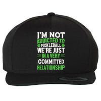 I'm Not Addicted Pickleball Gift For Pickleball Player Wool Snapback Cap