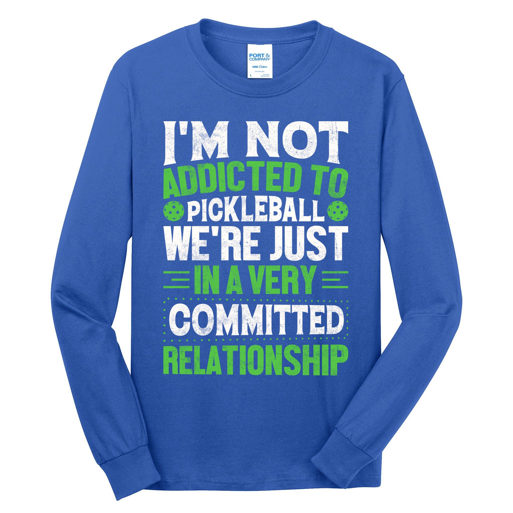 I'm Not Addicted Pickleball Gift For Pickleball Player Tall Long Sleeve T-Shirt