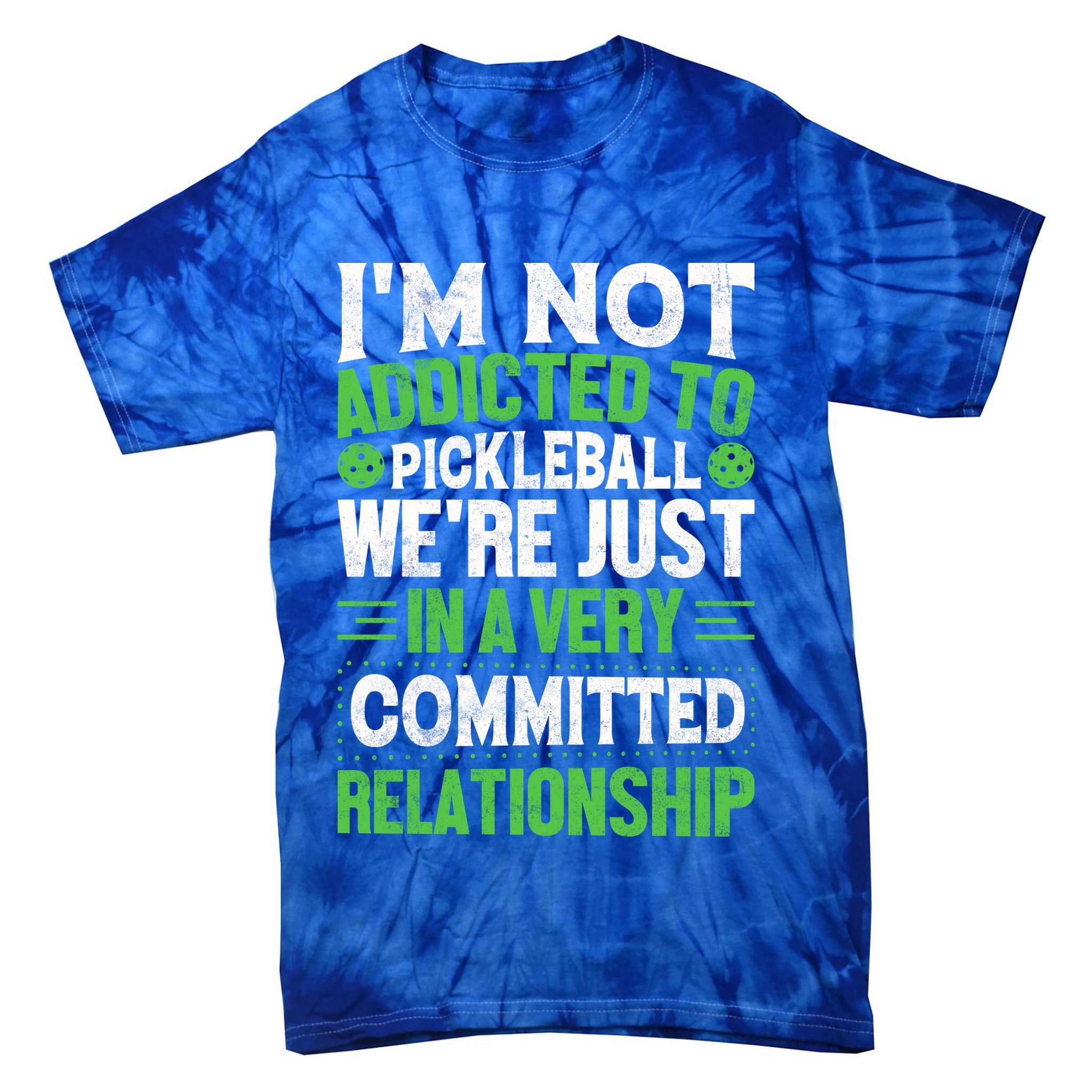 I'm Not Addicted Pickleball Gift For Pickleball Player Tie-Dye T-Shirt