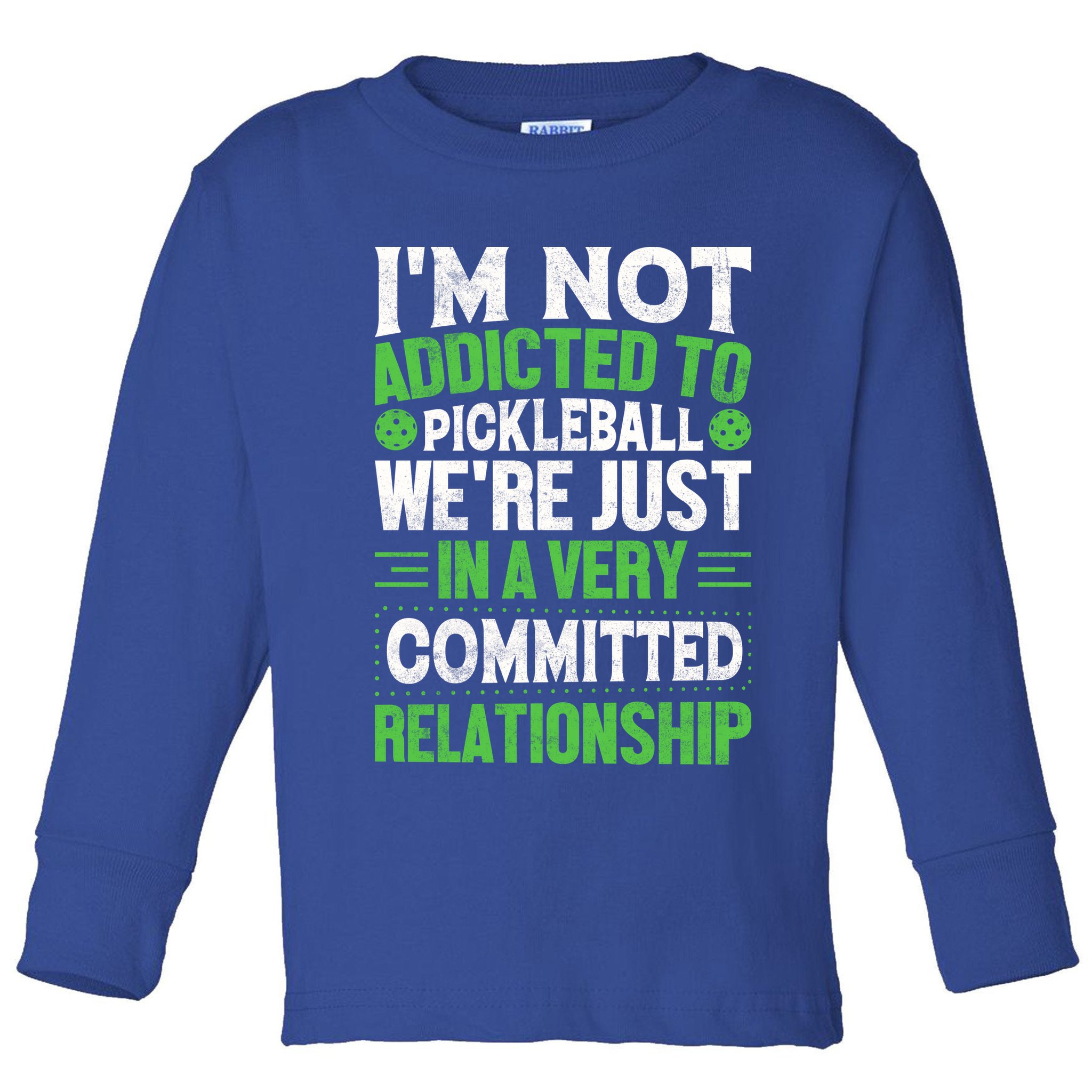 I'm Not Addicted Pickleball Gift For Pickleball Player Toddler Long Sleeve Shirt