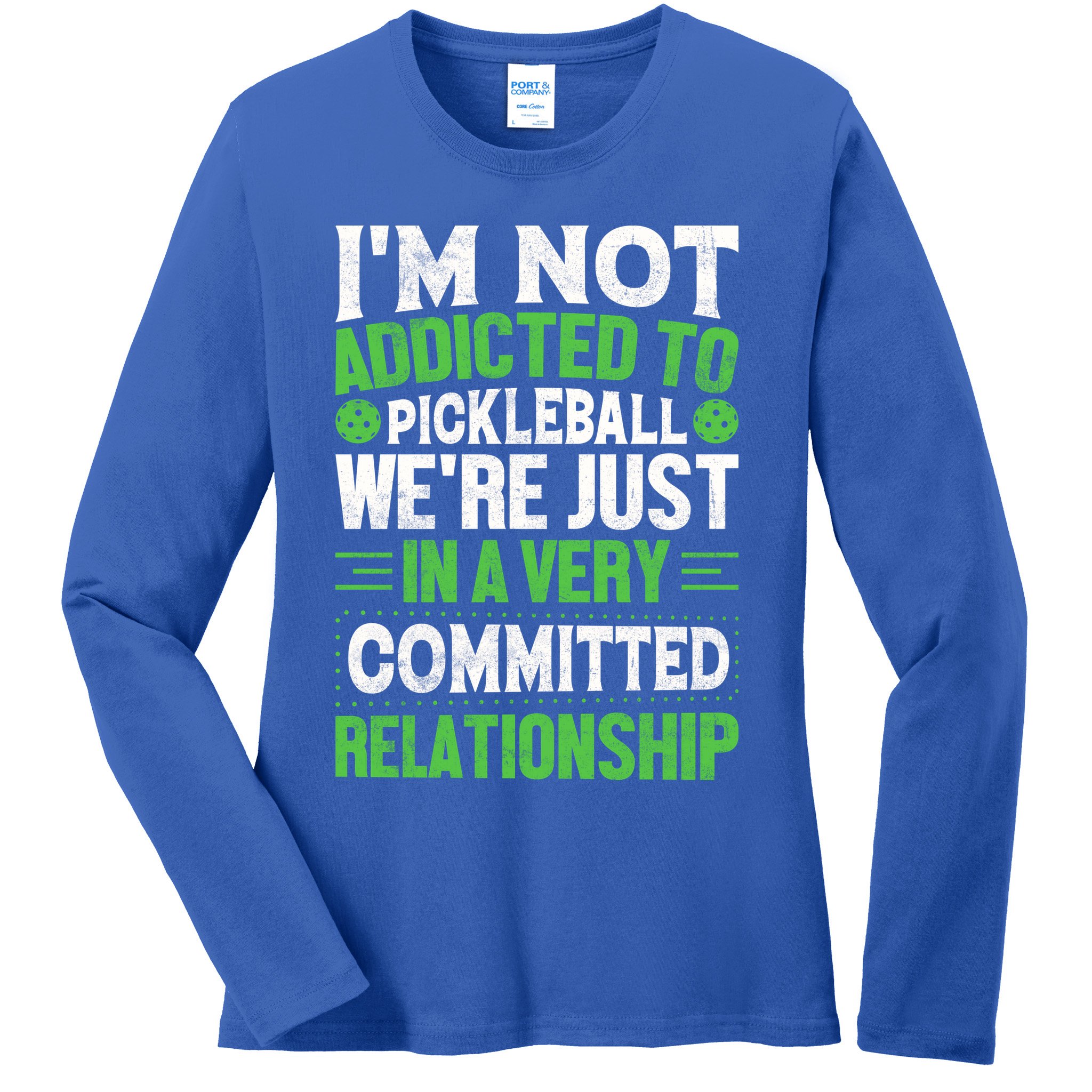 I'm Not Addicted Pickleball Gift For Pickleball Player Ladies Long Sleeve Shirt