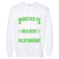 I'm Not Addicted Pickleball Gift For Pickleball Player Garment-Dyed Sweatshirt