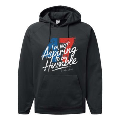 IM Not Aspiring To Be Humble Kamala Harris 47 Performance Fleece Hoodie