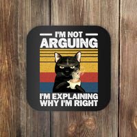 I'm Not Arguing I'm Explaining Why I'm Right Funny Cat Coaster