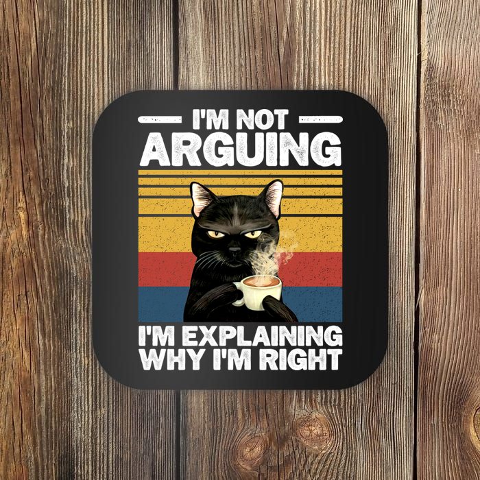 I'm Not Arguing I'm Explaining Why I'm Right Funny Cat Coaster