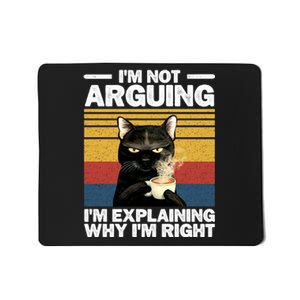 I'm Not Arguing I'm Explaining Why I'm Right Funny Cat Mousepad