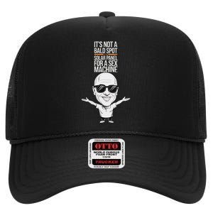 ItS Not A Bald Spot ItS A Solar Panel For A Sex Machine High Crown Mesh Back Trucker Hat