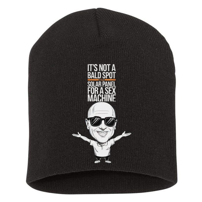 ItS Not A Bald Spot ItS A Solar Panel For A Sex Machine Short Acrylic Beanie