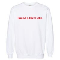 I Need A Diet C.O.K.E Garment-Dyed Sweatshirt