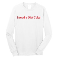 I Need A Diet C.O.K.E Long Sleeve Shirt