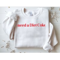 I Need A Diet C.O.K.E Sweatshirt
